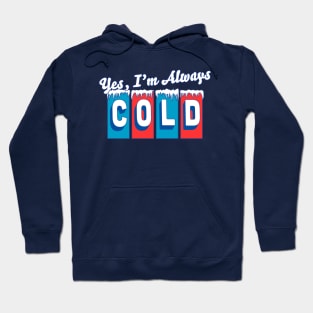 Yes, I'm Always Cold Retro Vintage Hoodie